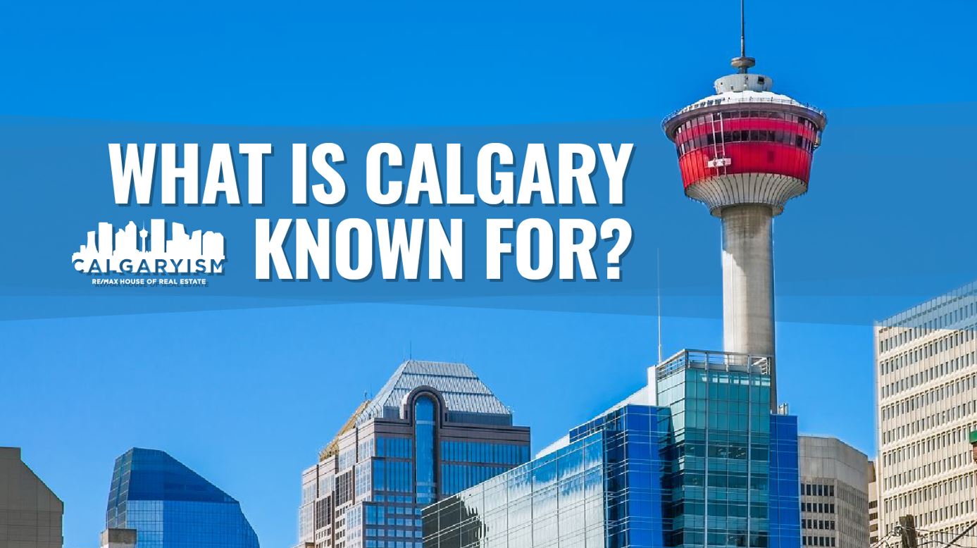 what is Calgary famous for?