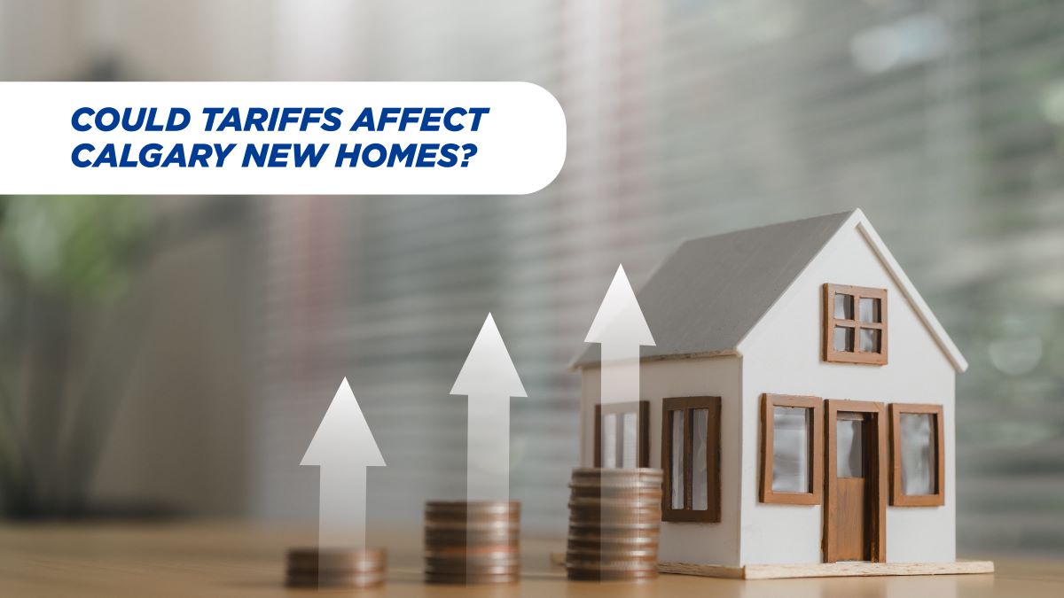 How could tariffs affect new home construction in Calgary